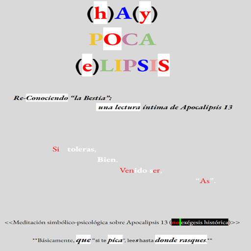 (h)A(y)POCA(e)LIPSIS Re-Conociendo “la Bestia”: una lectura íntima de Apocalipsis 13